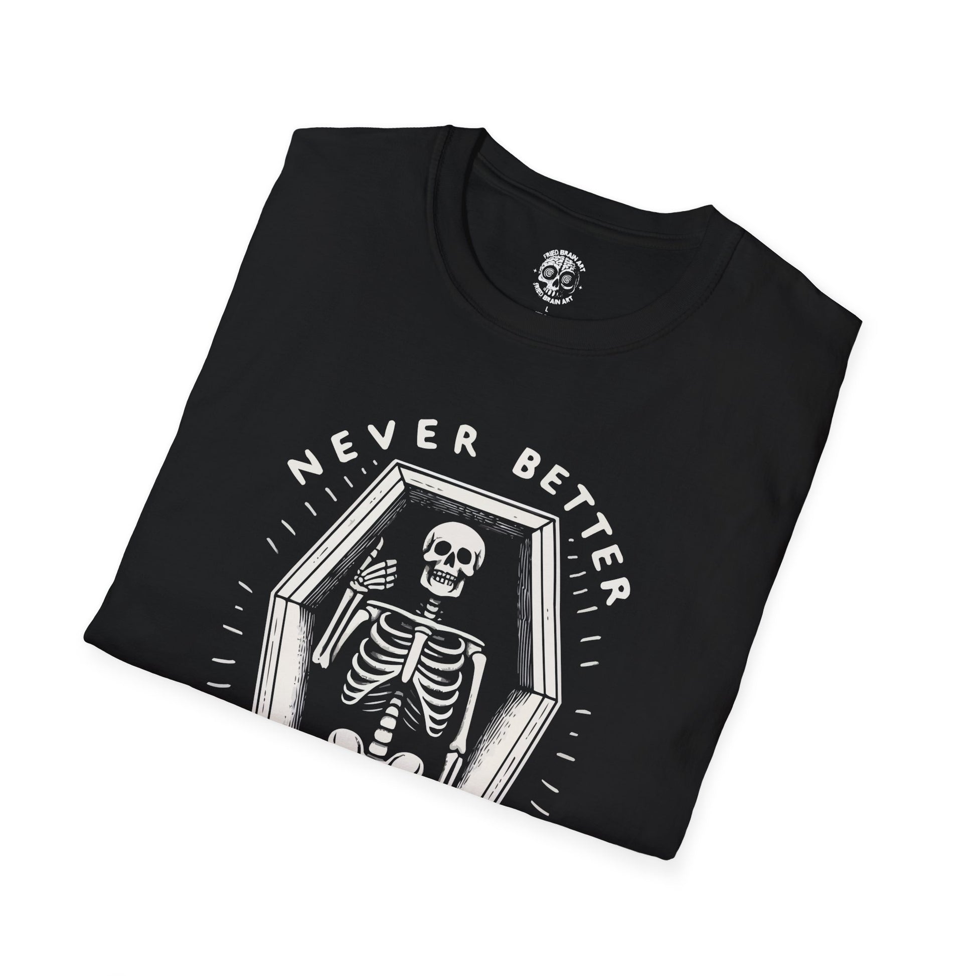 Never Better Skeleton Comfort Colors Shirt, Funny Dead Inside Sarcastic Shirt, Funny Skeleton Shirt, Sarcastic Tee, Halloween Shirt, Spooky Skeleton Tee, Halloween Shirt, Unisex Softstyle T-Shirt, Casual Wear, Unique Gift, Everyday Fashion