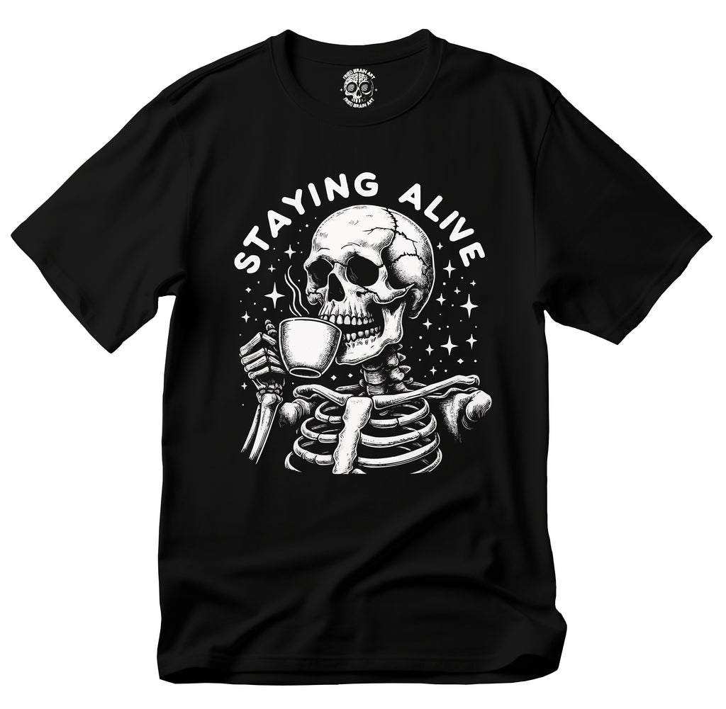 Skeleton Coffee Lover T-Shirt, Funny Skull Tee, Staying Alive Tee, Gift for Him/Her, Death Humor Shirt, Halloween Casual Wear